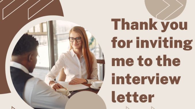 thank you for inviting me to the interview letter