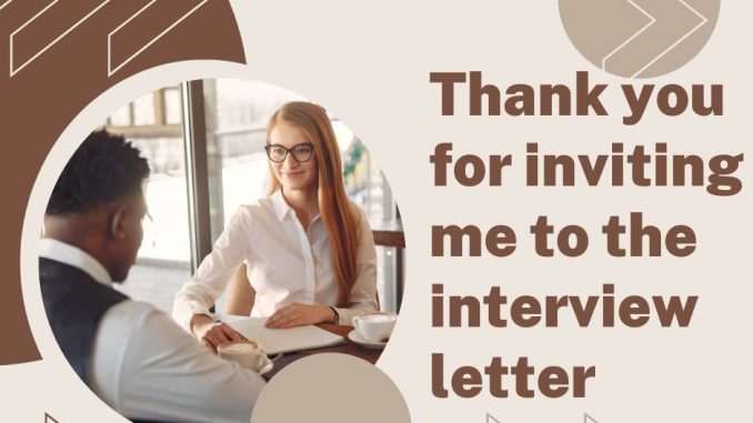thank you for inviting me to the interview letter thank you for inviting me to the interview letter
